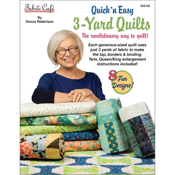 Quick 'n Easy 3-Yard Quilts Book, Donna Robertson, The Revolutionary Way to Quilt, Quilt Making, Quilting Book, Quilt Book, Fabric Cafe