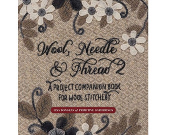 Wool, Needle & Thread 2 Book, A Project Companion Book for Wool Stitchery, Lisa Bongean, Needlework Book, Sewing Craft Book