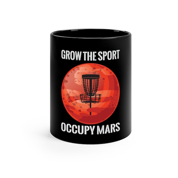 Disc Golf Grow the Sport Occupy Mars Black mug 11oz, Gift for Disc Golfer, Fathers Day Gift, Gift for Husband, Gift for Boyfriend, Disc Golf