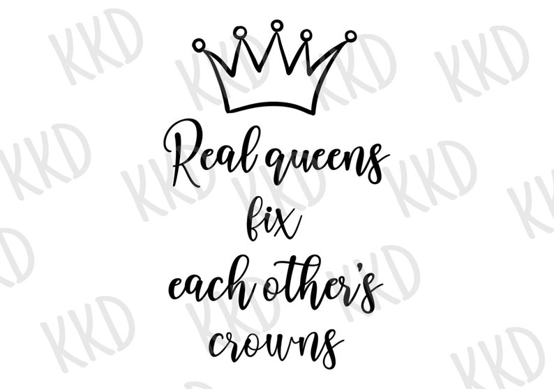 Clip Art Art Collectibles Queens Digital Download Crown Real Queens Fix Each Other S Crowns Svg Cricut Silhouette Cut Files Best Friends Up Lifting Quotes