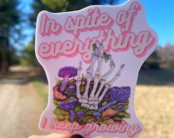 Growing out of Spite, Die Cut Stickers, Vinyl Decals, Quote Sticker, Halloween Sticker, Spooky Skeleton, Mushroom Art, Inspirational Quotes