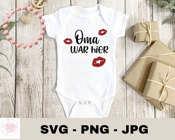 Oma war hier | Familie| Baby Sprüche Schriftzüge | Plotterdatei | Digitaler Download - svg jpg png