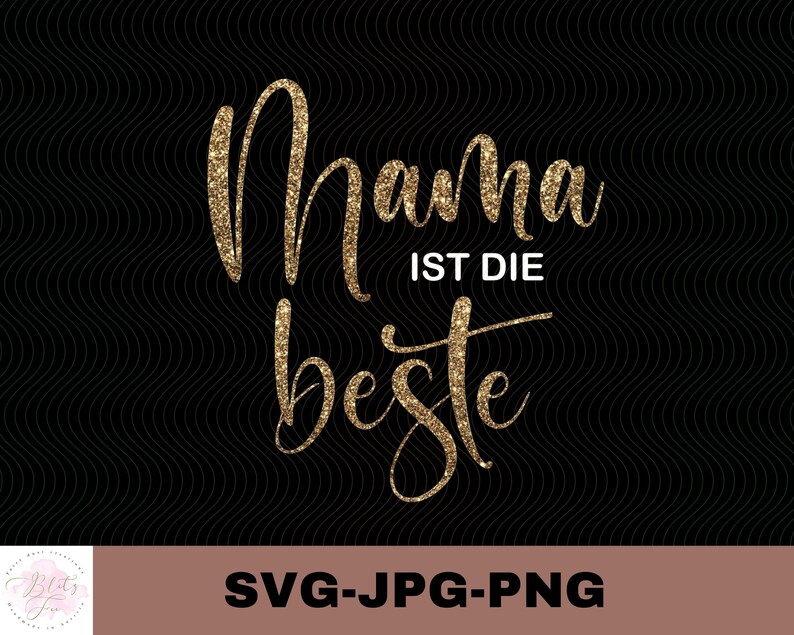 May include: Gold glitter text on a black background that reads "Mama ist die beste" which translates to "Mom is the best" in English.