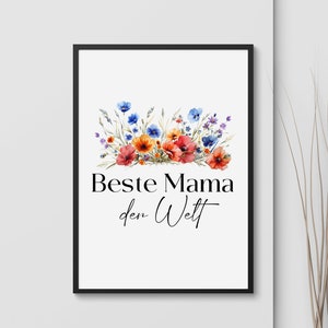 May include: A white printable poster with a black frame. The poster features a watercolor illustration of a bouquet of red, orange, and blue flowers. The text "Beste Mama der Welt" is written in black below the flowers.
