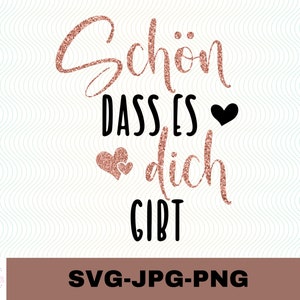 May include: A rose gold glitter graphic with the text "Schön dass es dich gibt" in black lettering and a black heart.