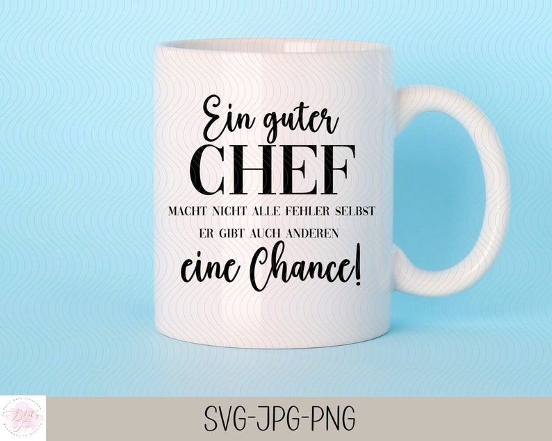May include: White ceramic mug with black text that reads "Ein guter CHEF macht nicht alle Fehler selbst er gibt auch anderen eine Chance!"