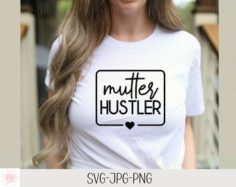 Mutter Hustler | Freundschaftssprüche | Freundschaft Sprüche Schriftzüge | Plotterdatei | Bundle | Digitaler Download - svg jpg png