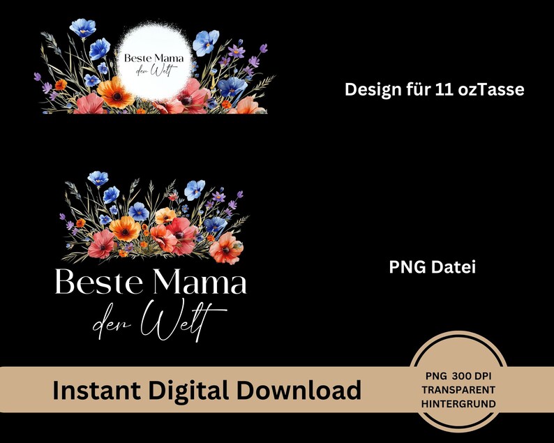 May include: A digital download design for an 11 ounce mug featuring a watercolor illustration of flowers and the text "Beste Mama der Welt" which translates to "Best Mom in the World".