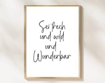 Sei frech und wild und wunderbar  | Kinderbild | Kinderposter | Geschenk für Geburt | Digital Download | German Poster