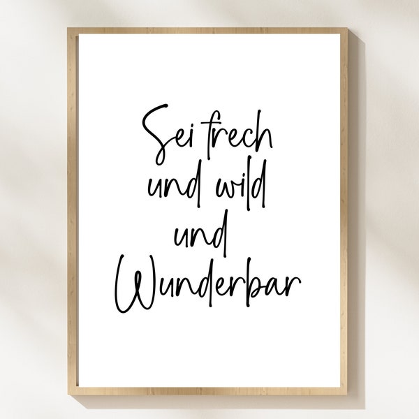 Sei frech und wild und wunderbar  | Kinderbild | Kinderposter | Geschenk für Geburt | Digital Download | German Poster
