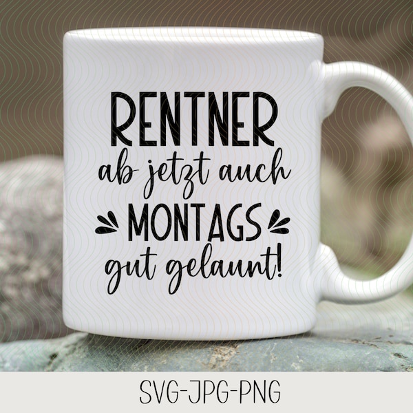 Rentner ab jetzt Montags gut gelaunt | Freundschaftssprüche |  Sprüche Schriftzüge | Plotterdatei | Digitaler Download - svg jpg png