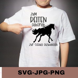May include: White t-shirt with black text that reads "Zum Reiten Geboren zur Schule Gezwungen" and a black silhouette of a horse.