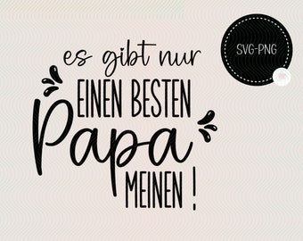 May include: Black and white graphic text that reads "es gibt nur einen besten Papa meinen!" which translates to "There is only one best dad, mine!"