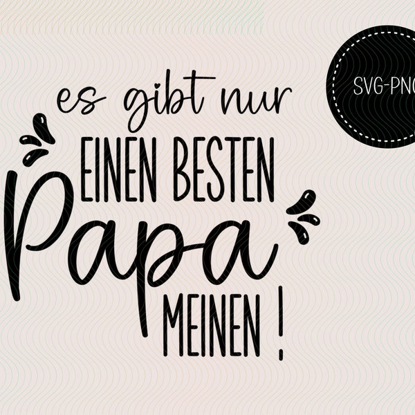 Es gibt nur einen besten Papa meinen | Plotterdatei | Aufkleber Sticker zum selbst ausdrucken | Digitaler Download - svg jpg png