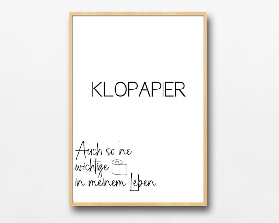 Klopapier Poster, Klopapier - auch so 'ne wichtige Rolle in meinem Leben, Spruch 2023, Badezimmer Poster, Download + Druckbar