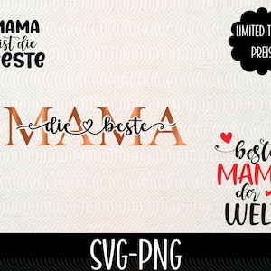May include: A digital download of SVG and PNG files for a Mother's Day design. The design features the text "Mama ist die Beste" in black and "die beste" in copper with a heart. The design also features the text "beste Mama der Welt" in black with a red heart.