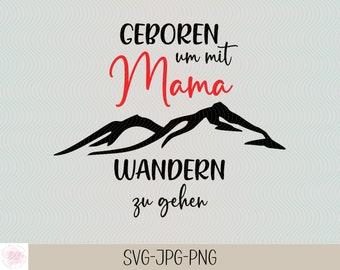 Nacido para ir de excursión con mamá / Bebé SVG, JPG, PNG (Descarga digital)