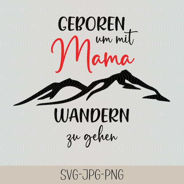 Geboren um mit Mama wandern zu gehen | Familie | Baby Sprüche Schriftzüge | Plotterdatei | Digitaler Download - svg jpg png