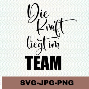 May include: Black and white text graphic design with the text "Die Kraft liegt im TEAM".