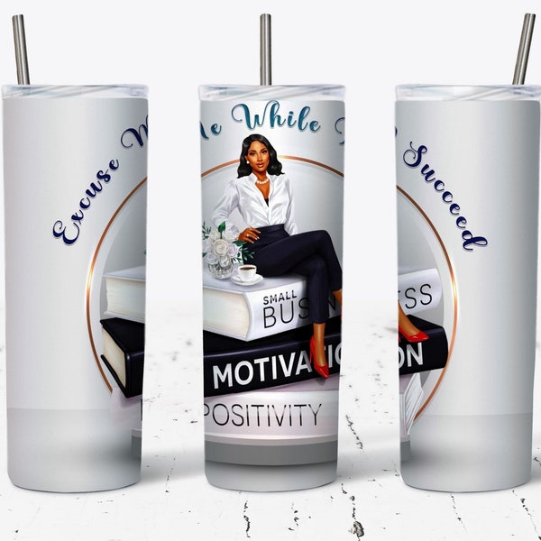 Boss Lady - Excuse Me While I Succeed - Sublimation Design for 20 oz. Skinny Tumbler - PNG Download, Boss Lady Tumbler Wrap, Boss Lady Gift