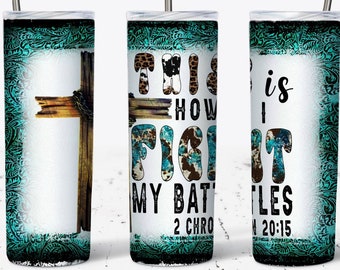 This Is How I Fight My Battle 20oz Skinny Tumbler Sublimation Design, Religiöser Tumbler Straight Tapered PNG Digitaler Download, 2 Chron 20:15