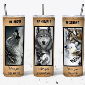 Be Strong Be Brave Be Humble 20oz Skinny Tumbler Sublimation Designs Tumbler for Straight/Tapered PNG File, Wolf Lovers Gift, Tumbler Wrap