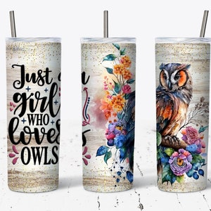 Just A Girl Who Loves Owls, 20oz Skinny Tumbler Wrap, 20oz Skinny Tumbler Wrap, Owl Tumbler Wrap, Owl Lovers Gift, Floral Owl Sublimation