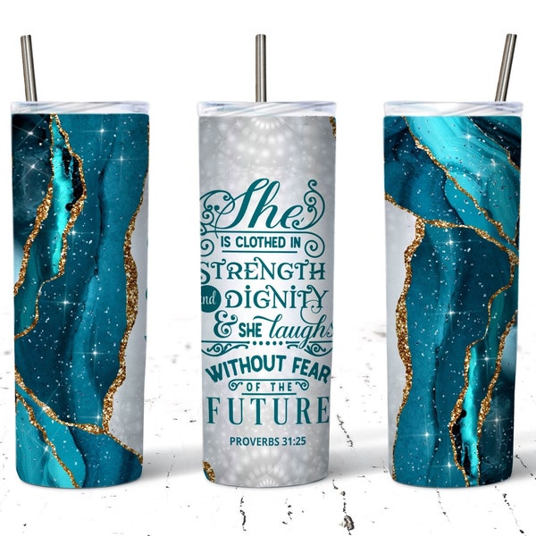 Bible Verse Proverbs 31:25 Teal Agate 20oz Skinny Tumbler Sublimation Designs Straight and Warped Design Digital PNG, Religious Tumbler Wrap