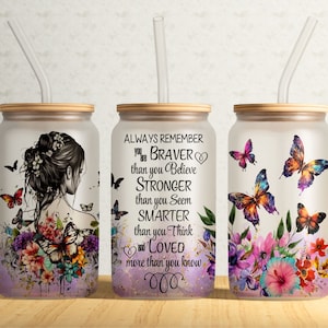 Always Remember You Are Braver 16oz Libbey Glass Can Sublimation Design, Bravery And Stregth PNG, Flower Girl With Butterfly, Digital File