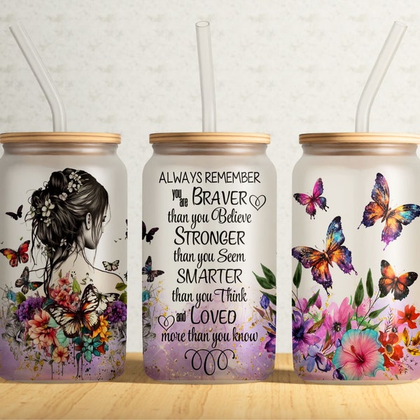 Always Remember You Are Braver 16oz Libbey Glass Can Sublimation Design, Bravery And Stregth PNG, Flower Girl With Butterfly, Digital File