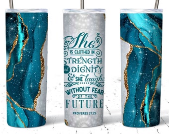 Bible Verse Proverbs 31:25 Teal Agate 20oz Skinny Tumbler Sublimation Designs Straight and Warped Design Digital PNG, Religious Tumbler Wrap