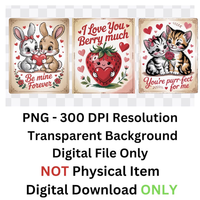 May include: Three Valentine's Day themed digital art prints. The prints feature cute illustrations of bunnies, a strawberry, and kittens, each holding hearts. Text includes "Be mine Forever", "I Love You Berry much", and "You're purr-fect for me".