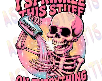 Sarcastic Skeleton PNG Sublimation Design, I Sprinkle Sarcasm on Everything Shirt Design, Funny Skeleton Clipart, Goth Humor Digital File