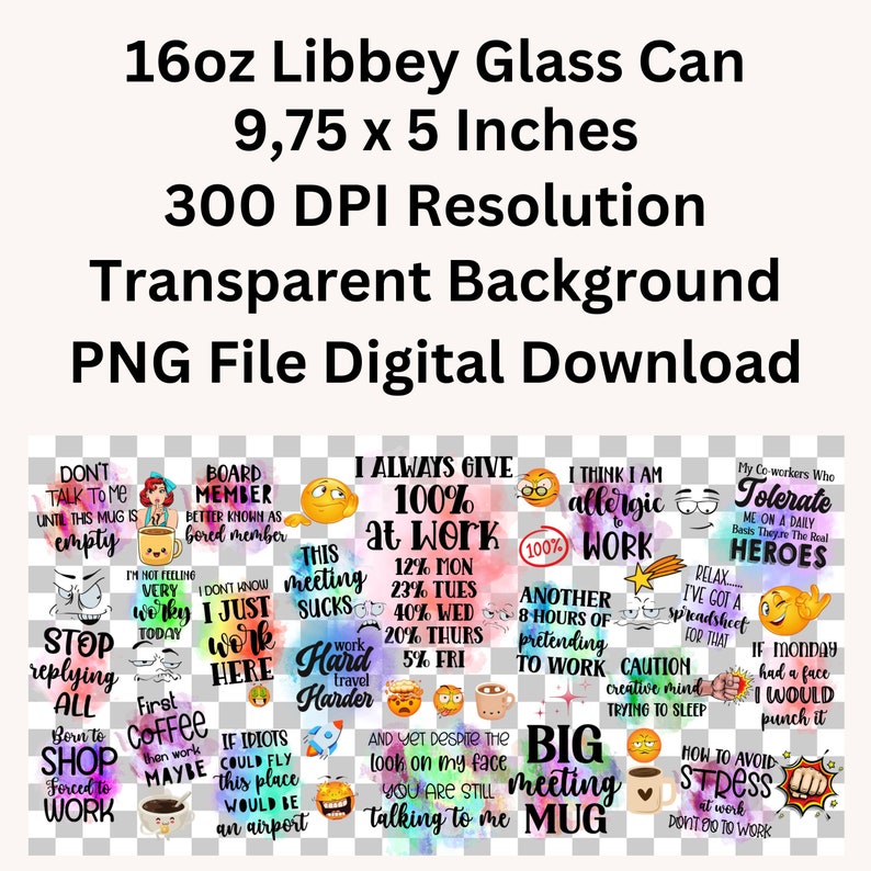 May include: A set of 10 colorful digital designs featuring humorous work-related quotes and emojis. The designs are perfect for creating mugs, t-shirts, or other personalized items.