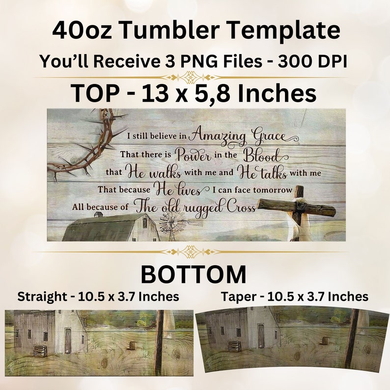 May include: A 40oz tumbler template with three PNG files at 300 DPI. The top design is 13 x 5.8 inches and features a rustic wooden background with religious text and imagery, including a cross and crown of thorns.