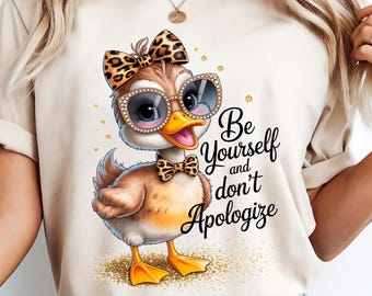 Be Yourself Duck PNG – Funny Inspirational Animal Clipart for Sublimation, Funny Duck T-Shirt & Mug Design, Woman's Tshirt Design PNG File