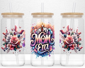 In My Mom Era 16oz Libbey Glass Wrap, Mom Life Flower Glass Cup - Mother's Day  Tumbler Sublimation Design, Mother's Day Digital Download