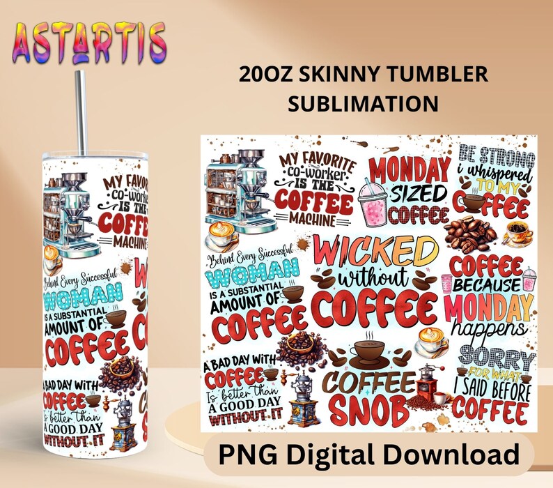 May include: A digital download design for a 20 oz skinny tumbler featuring a coffee theme with various sayings and illustrations. The design includes phrases like "Wicked without Coffee", "Coffee because Monday happens", and "My favorite co-worker is the coffee machine".