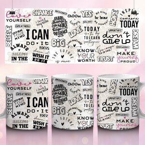 May include: White ceramic mug with a motivational design. The mug features a repeating pattern of inspirational words and phrases in black and pink, such as "Love Yourself," "I Can," and "Today." The mug has a standard handle and a glossy finish.