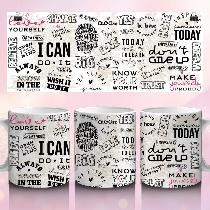 May include: White ceramic mug with a motivational design. The mug features a repeating pattern of inspirational words and phrases in black and pink, such as "Love Yourself," "I Can," and "Today." The mug has a standard handle and a glossy finish.