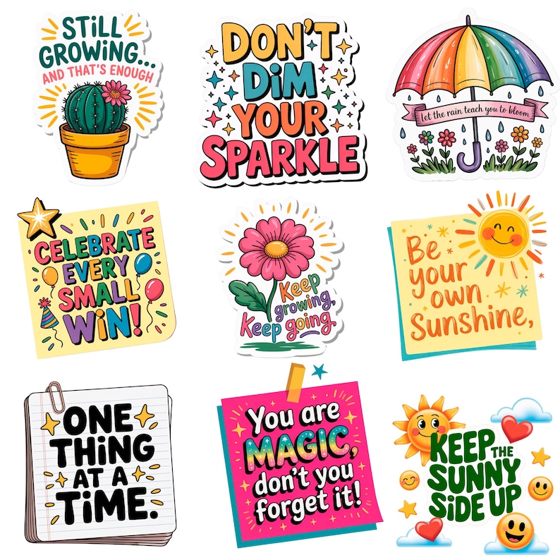 May include: A collection of colorful stickers with inspirational quotes and illustrations. Designs include a cactus, umbrella, flower, sun, and notepad. Phrases include "Still Growing," "Don't Dim Your Sparkle," and "Celebrate Every Small Win!"