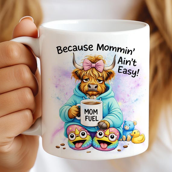 Funny Mom Mug PNG, Because Mommin' Ain't Easy, Highland Cow Mom Design, Sublimation Mug Wrap 11oz 15oz, Mom Fuel Coffee PNG Digital Download