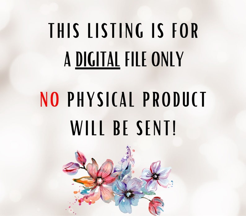 Puede incluir: Texto superpuesto sobre un fondo blanco con un dise&ntilde;o floral de acuarela en la esquina inferior derecha. El texto dice: "THIS LISTING IS FOR A DIGITAL FILE ONLY NO PHYSICAL PRODUCT WILL BE SENT!"