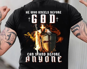 He Who Kneels Before GOD PNG Sublimation Design, Christian PNG, Christian Gift, A Warrior Of Christ Jesus Shirt Christian Graphic Tee