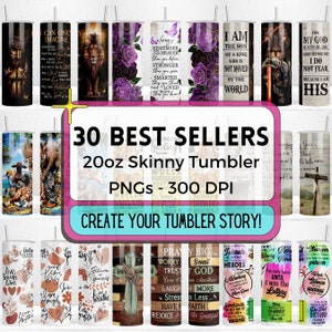 May include: A collection of 20oz skinny tumblers with various designs. The tumblers feature inspirational quotes, religious imagery, and animal graphics. The image includes text that reads "30 BEST SELLERS" and "CREATE YOUR TUMBLER STORY!"