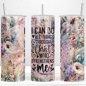 I Can Do All Things Through Christ 20oz Skinny Tumbler, Christian Tumbler Wrap, Religious Tumbler Wrap, Boho Flowers, PNG Digital Download