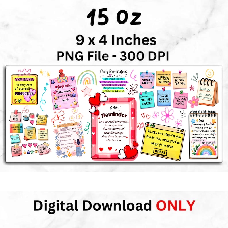 May include: A digital download design with inspirational reminders. The design includes colorful sticky notes with positive affirmations, hearts, stars, and rainbows. The text includes "Reminder", "You are worthy", and "Always find time for the things that make you feel happy to be alive."