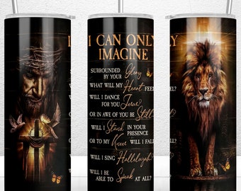 I Can Only Imagine PNG,  20oz Skinny Tumbler Design, Christian Tumbler Wrap PNG Digital Download, Lion Of Judah, Religious Tumbler Wrap