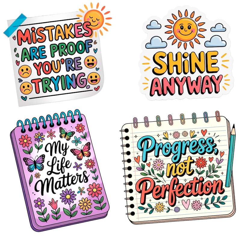 May include: A collection of colorful stickers with inspirational quotes. One reads "Mistakes are proof you're trying," another says "Shine Anyway." Two notebooks feature the phrases "My Life Matters" and "Progress not Perfection."