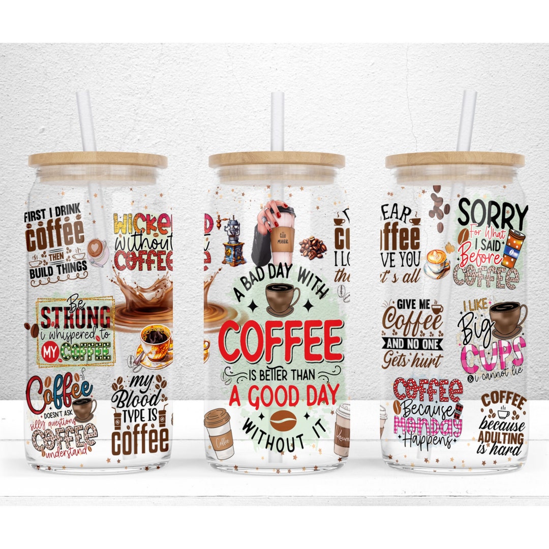 Funny Coffee Quotes 16oz Libbey Glass Can Tumbler Sublimation Design